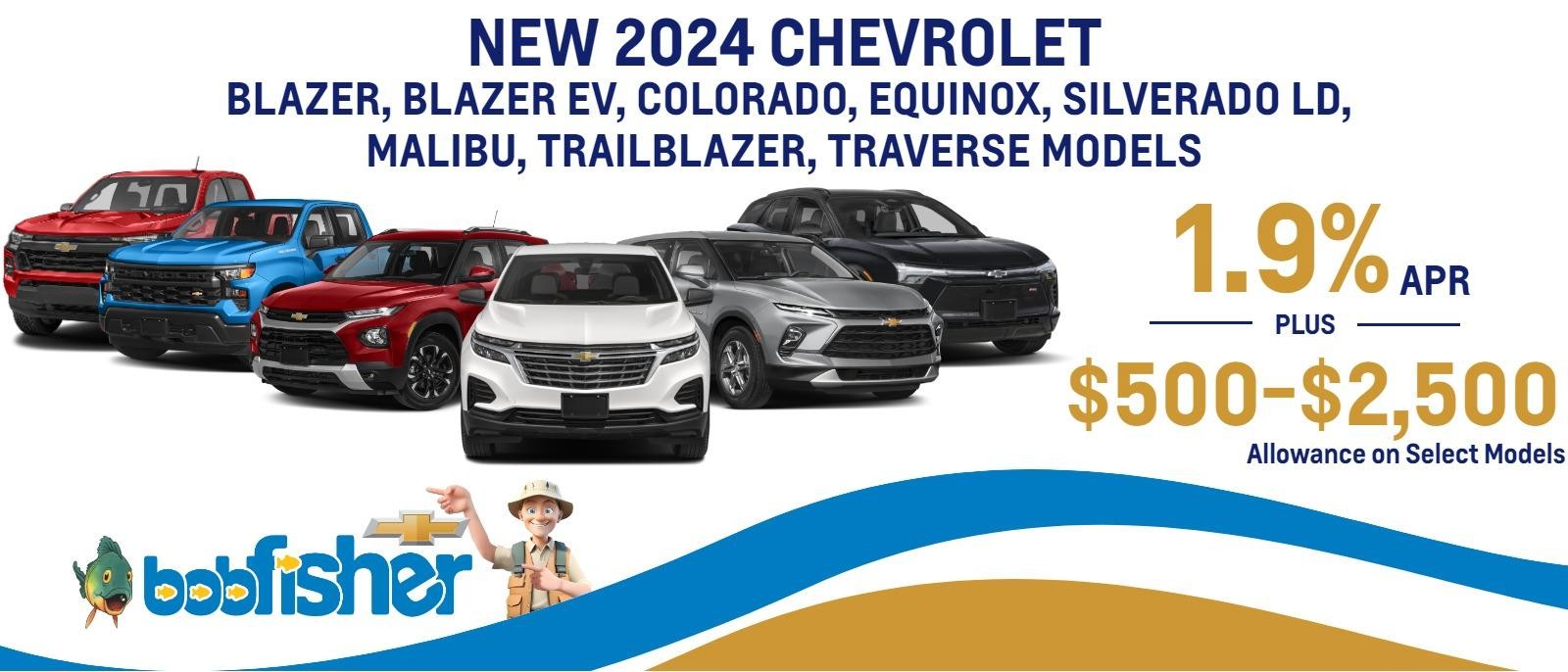 NEW 2024 CHEVROLET  BLAZER, BLAZER EV, COLORADO, EQUINOX, SILVERADO LD, MALIBU, TRAILBLAZER, TRAVERSE MODELS
1.9% APR 
PLUS
$500-$2,500 Allowance on Select Models