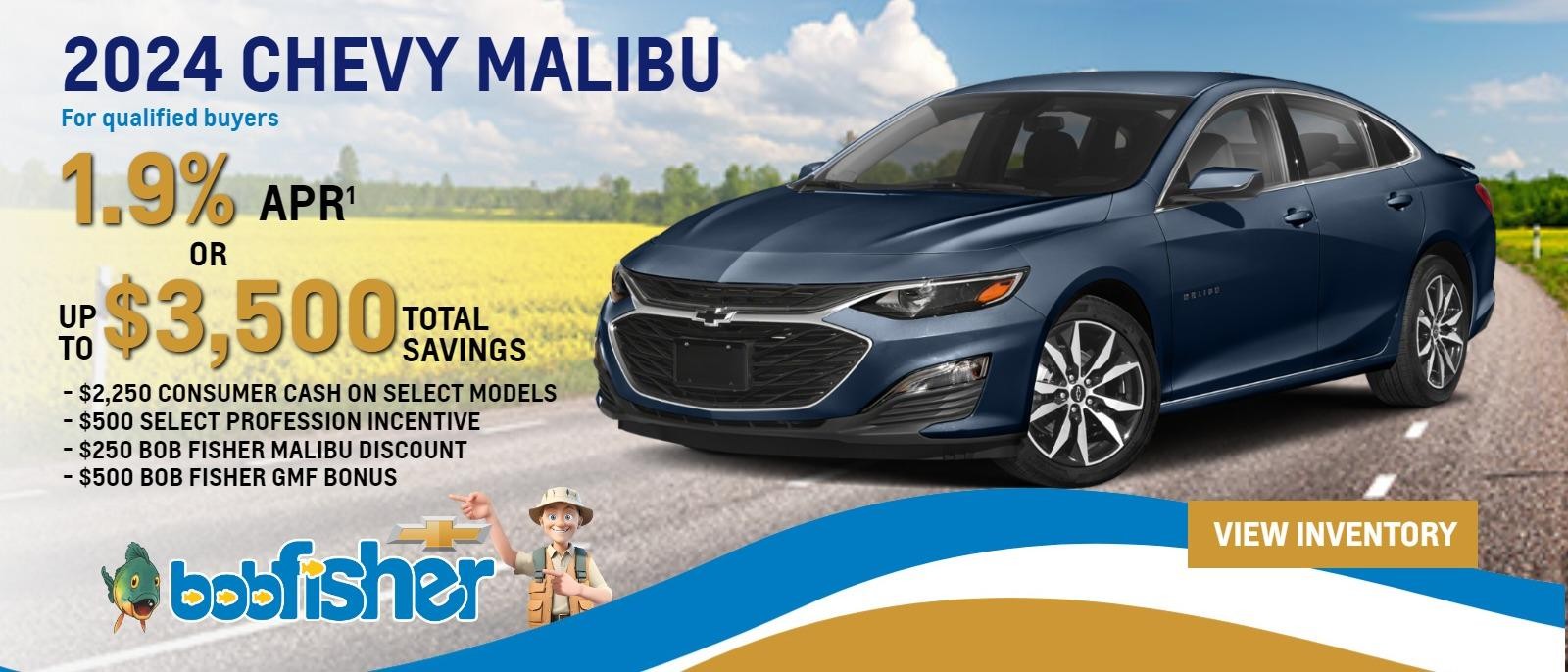 2024 Chevy Malibu
1.9% APR
or
UP TO $3,500 total savings
- $2,250 CONSUMER CASH
- $500 SELECT PROFESSION INCENTIVE
- $250 BOB FISHER MALIBU DISCOUNT
- $500 BOB FISHER GMF BONUS