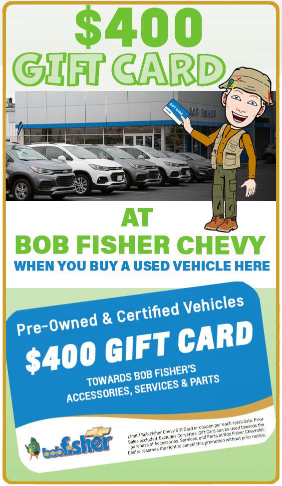 Get a $400 Bob Fisher Gift Card you can use for Service, Parts & Accessories at Bob Fisher Chevrolet!