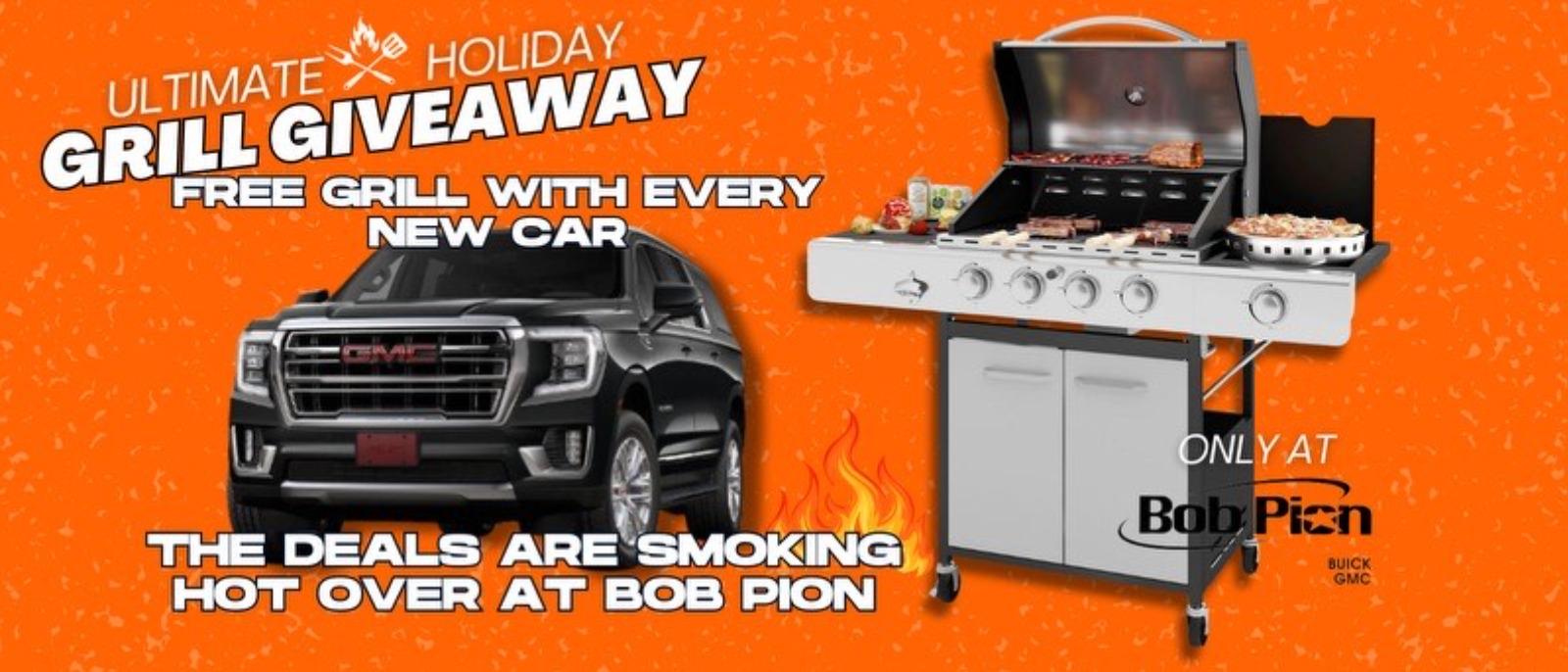 Ultimate Holiday  Giveaway 
Free Grill With Every New Car
The Dealer Are Smoking Hot Over At Bob Pion