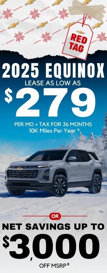 2025 Equinox Lease as low as $279 Per Mo + tax for 36 months 10k miles per year or net savings up to $3,000 off msrp.