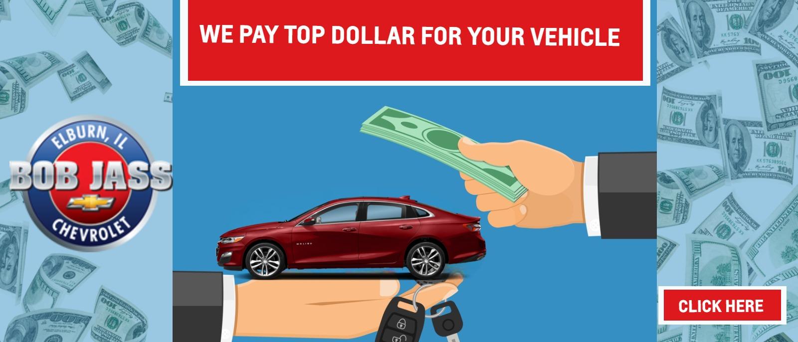 We pay top dollar for your vehicle