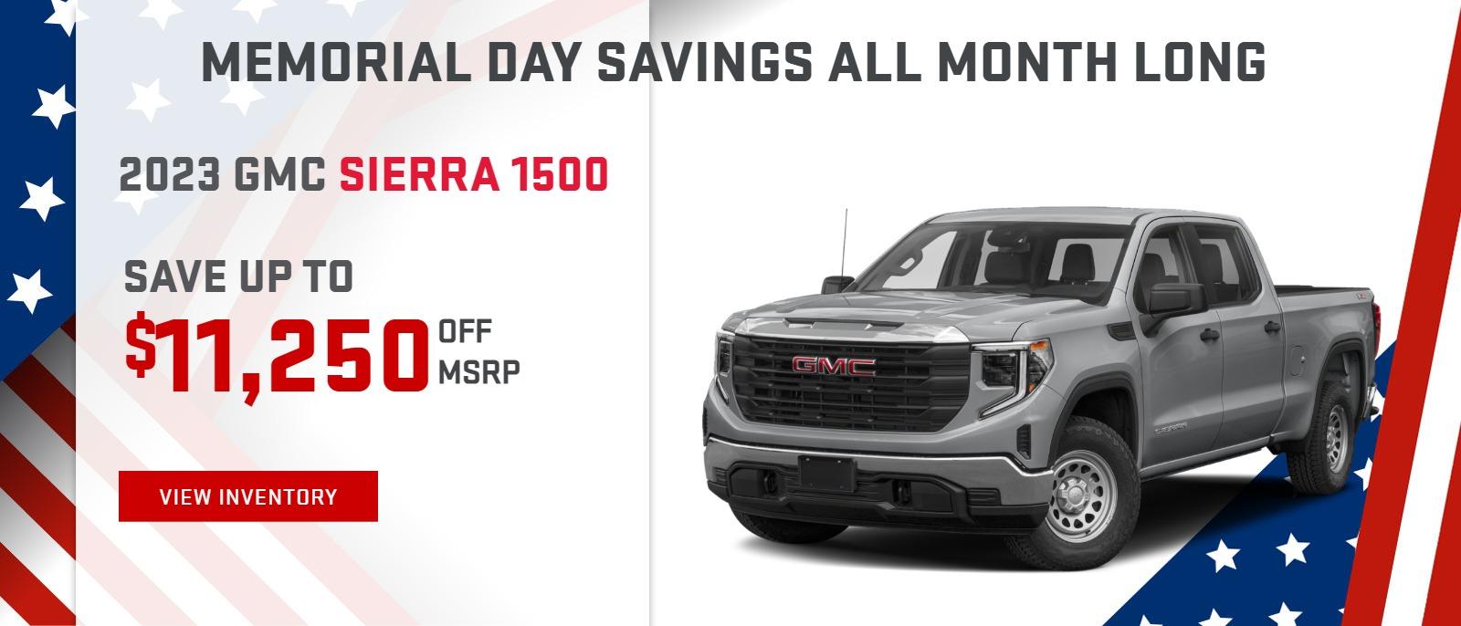 Memorial Day Savings All Month Long

2023 Sierra 1500 SAVE UP TO $11,250 OFF MSRP