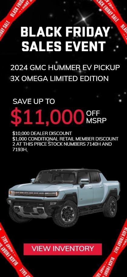 2024 GMC HUMMER EV PICKUP
3X OMEGA LIMITED EDITION
Save Up To $11,000 Off MSRP
$10,000 Dealer Discount
$1,000 Conditional Retail Member Discount
2 at this price Stock numbers 7140H and 7193H,