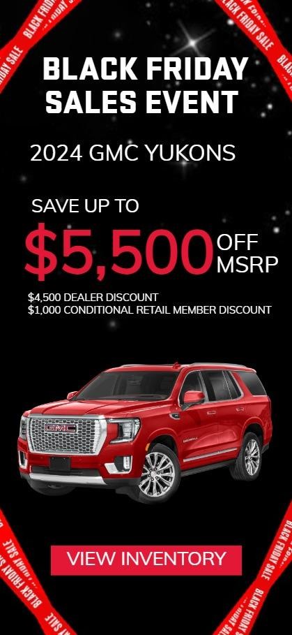 2024 GMC YUKONS
Save Up To $5,500 Off MSRP
$4,500 Dealer Discount
$1,000 Conditional Retail Member Discount