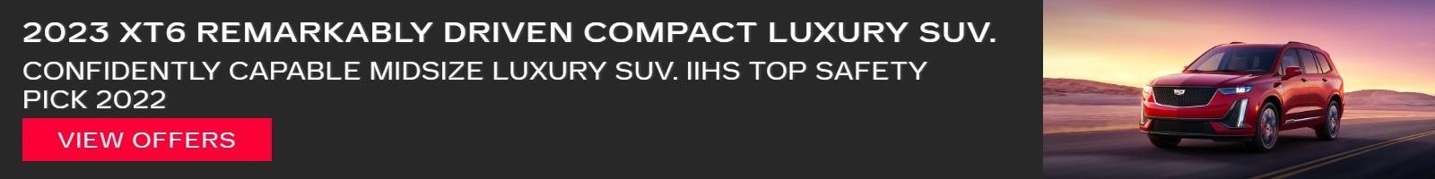 2023 XT5 REMARKABLY DRIVEN COMPACT LUXURY SUV.
CONFIDENTLY CAPABLE MIDSIZE LUXURY SUV. IIHS TOP SAFETY PICK 2022