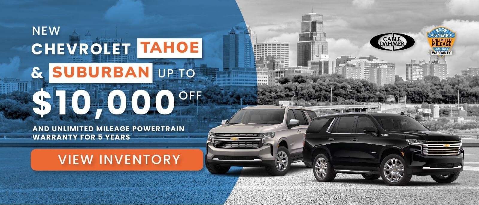 New Chevrolet Tahoe and Suburban up to $10000 off at Cable Dahmer