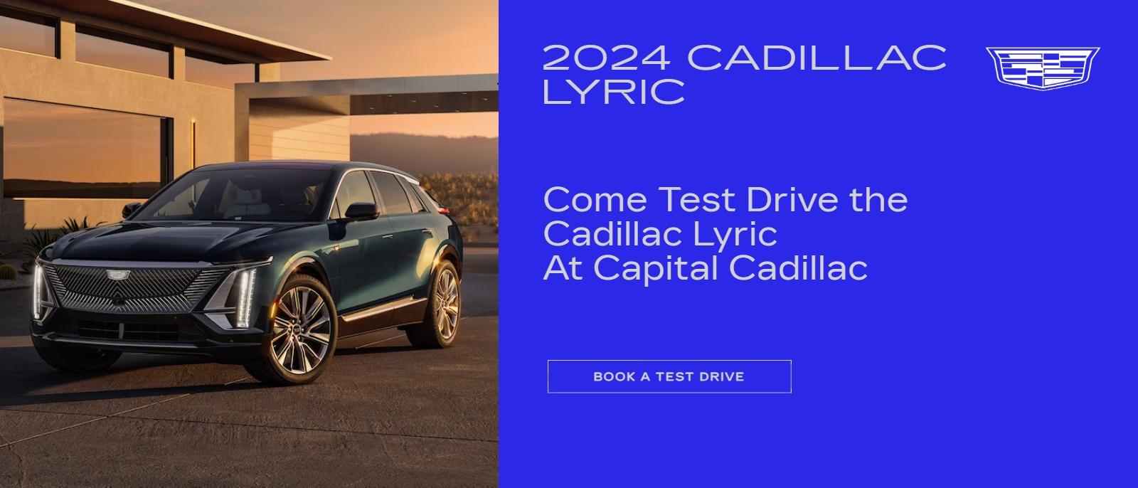 2024 Cadillac Lyriq 
COME TEST DRIVE THE CADILLAC LYRIC
AT CAPITAL CADILLAC