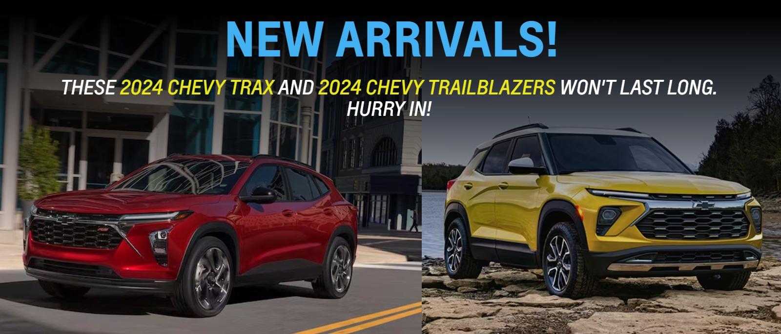 New Arrivals!

These 2024 Chevy Trax and 2024 Chevy Trailblazers won't last long. Hurry In!