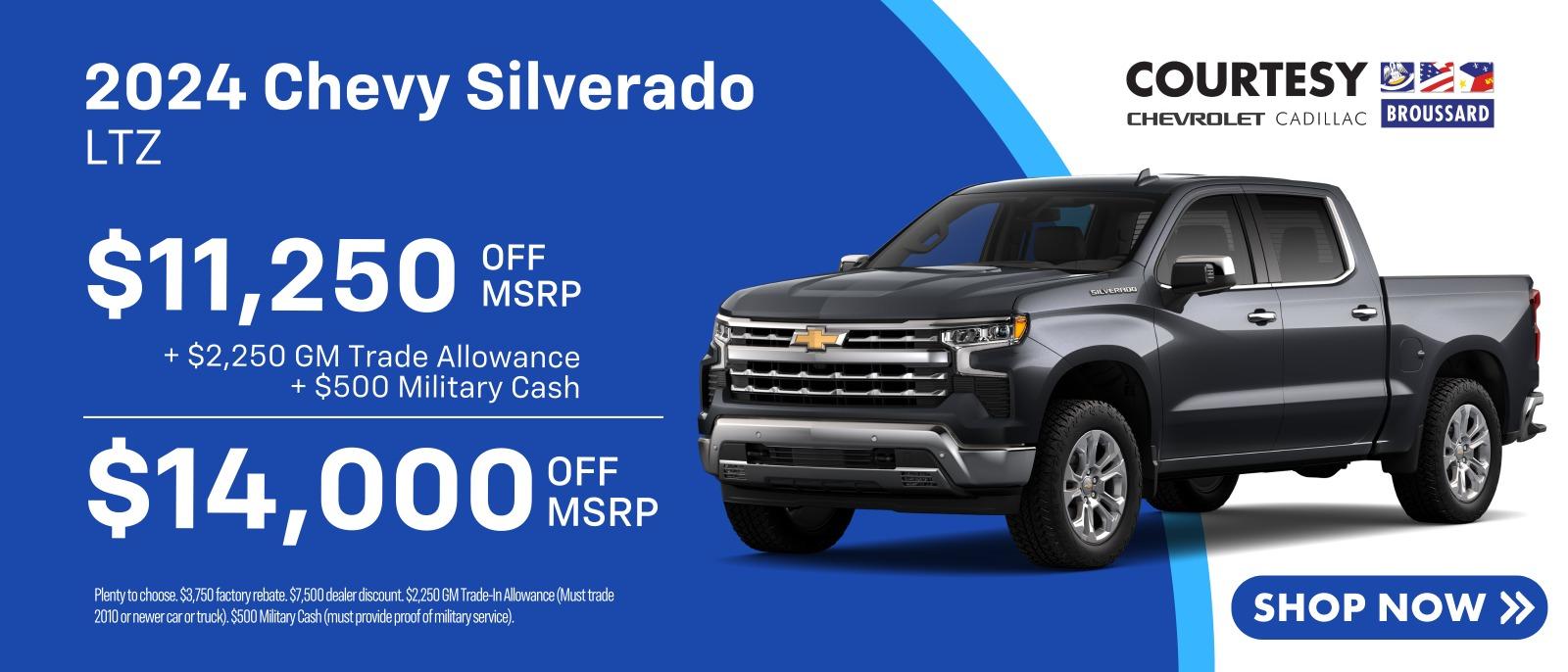 2024 Chevy Silverado OFF $11,250 MSRP + $2,250 GM Trade Allowance + $500 Military Cash $14,000 OFF MSRP