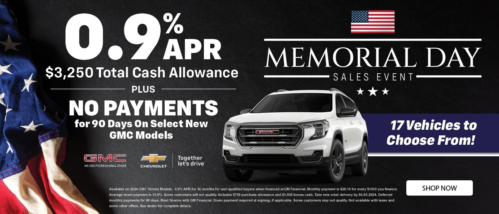 0.9% APR
$3,250 Total Cash Allowance
Plus
No payments for 90 days on select new GMC Models
