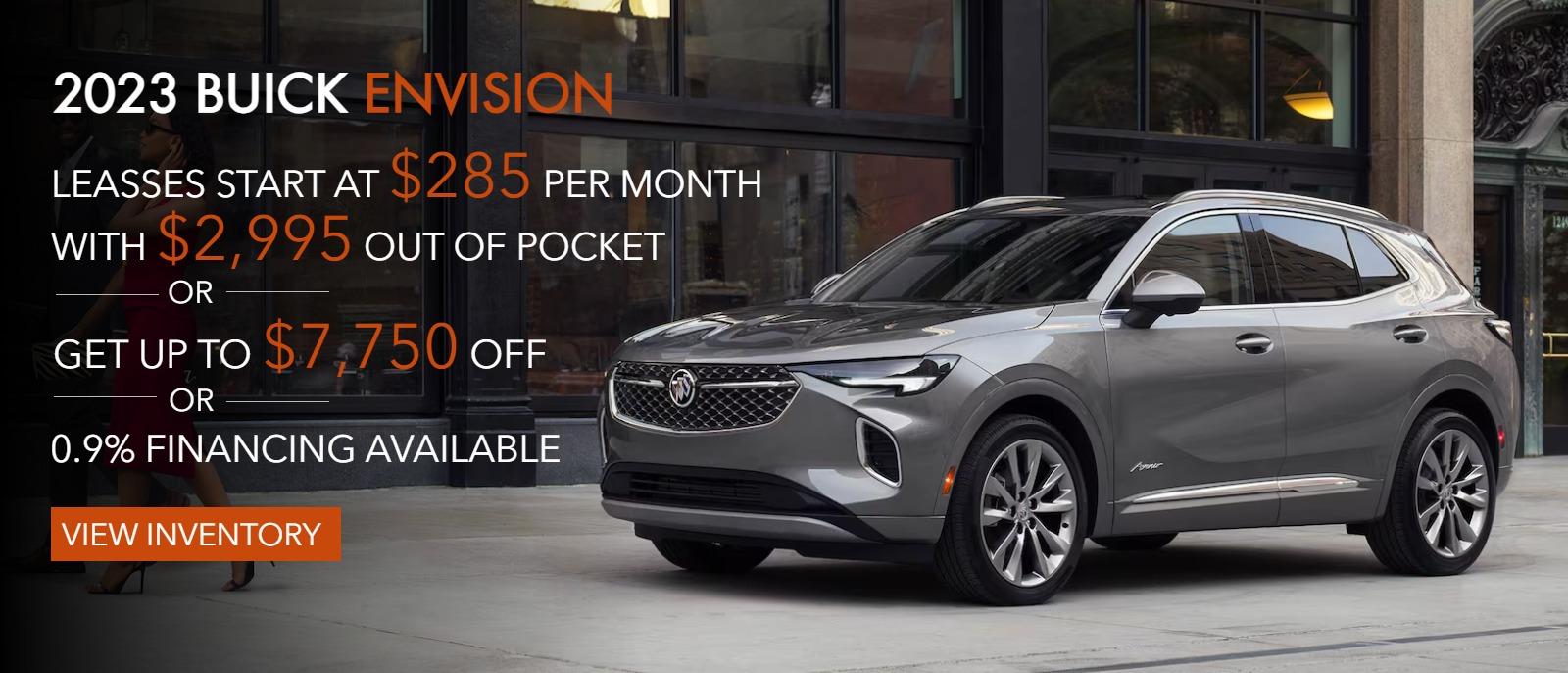 2023 BUICK ENVISION
LEASSES START AT $285 PER MONTH WITH $2995 OUT OF POCKET 
GET UP TO $7750 OFF 
0.9% FINANCING AVAILABLE