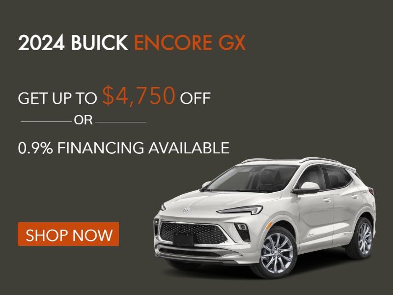 2024 BUICK ENCORE GX
GET UP TO $4750 OFF *
0.9% FINANCING AVAILABLE**