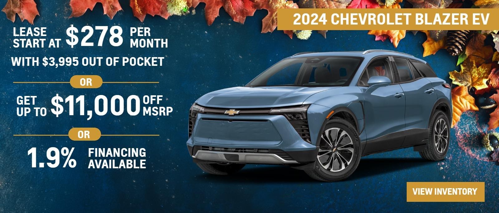 2024 Chevrolet Blazer EV
Leases Start at $278 per month with $3995 out of pocket ¶¶¶
Get up to $11000 off ¶
1.9% Financing Available¶¶