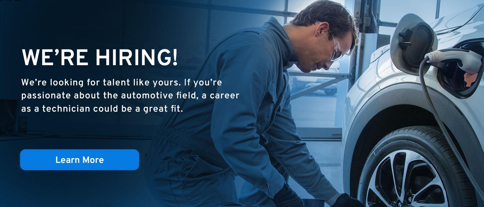 We're Hiring! We're looking for talent like yours. If you're passionate about the automotive field, a career as a technician could be a great fit. Learn More.
