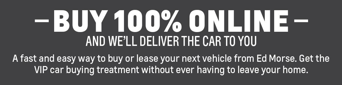 A fast and easy way to buy or lease your next vehicle from Ed Morse. Get the VIP car buying treatment without ever having to leave your home.