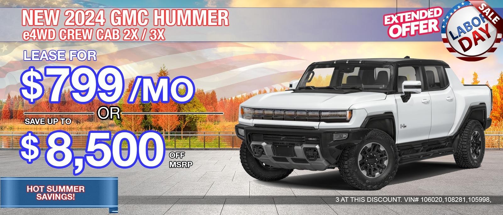 2024 GMC Hummer e4WD CREW CAB 2X / 3X. Save up to $8,500 off MSRP.  Lease for only $799/mo. BIG SAVINGS on All In-stock Hummer EV's.