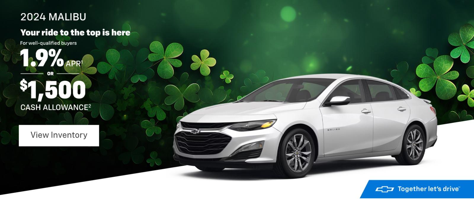 2024 MALIBU Your ride to the top is here For well-qualified buyers 1.9% APR OR $1,500 CASH ALLOWANCE²
