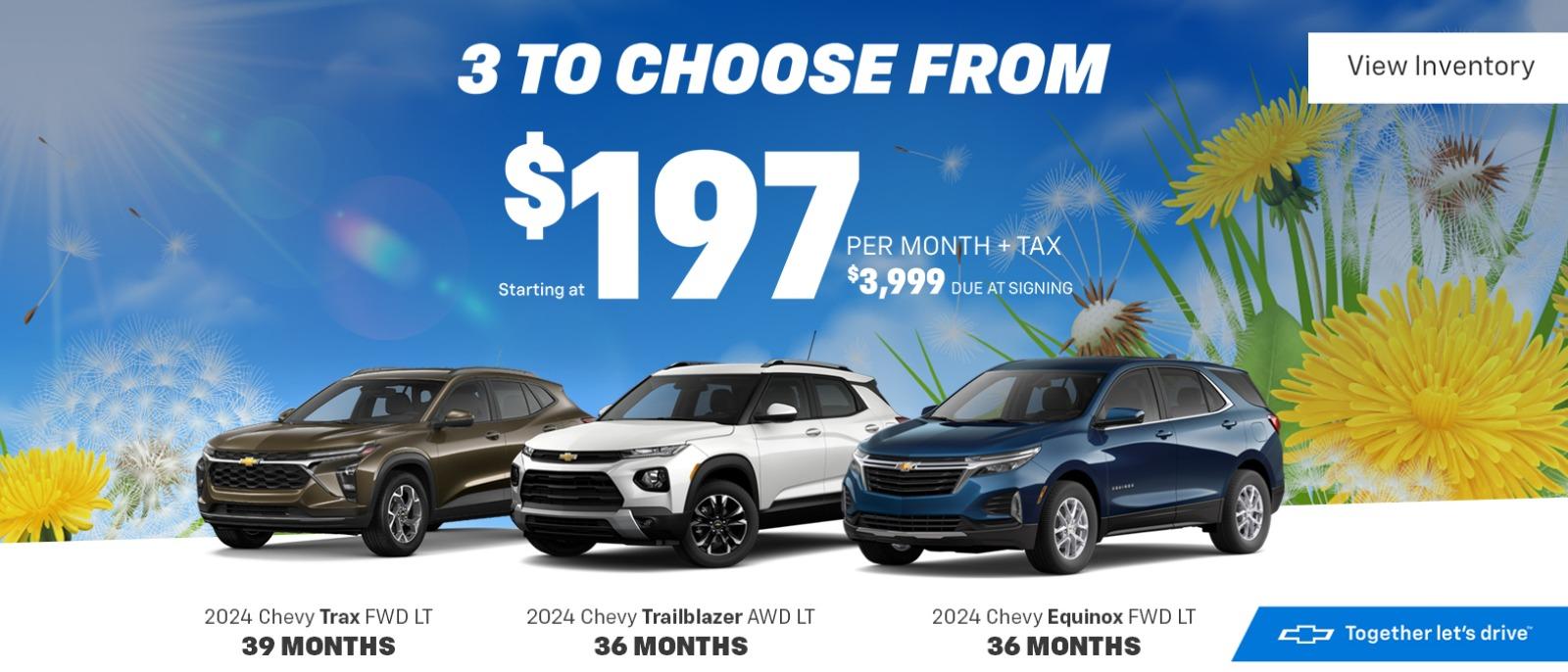 3 TO CHOOSE FROM $197 Starting at PER MONTH + TAX $3,999 DUE AT SIGNING