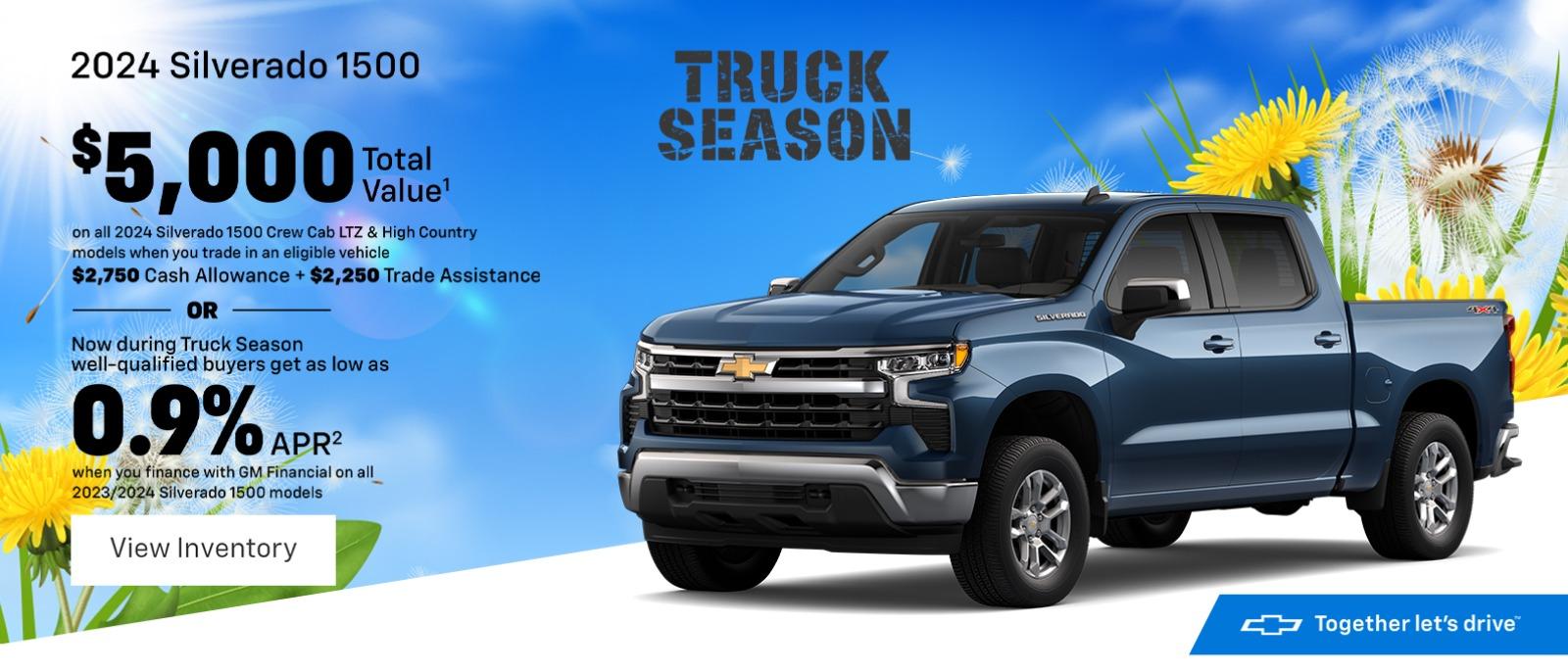 2024 Silverado 1500 $5,000 Total Value¹ on all 2024 Silverado 1500 Crew Cab LTZ & High Country models when you trade in an eligible vehicle $2,750 Cash Allowance + $2,250 Trade Assistance OR Now during Truck Season well-qualified buyers get as low as 0.9% APR when you finance with GM Financial on all 2023/2024 Silverado 1500 models
