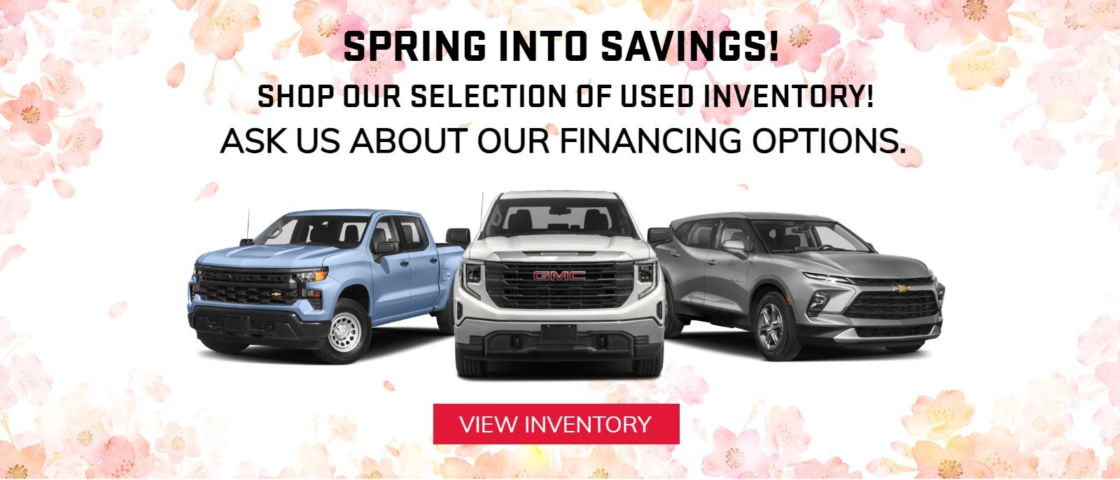 Spring into Savings!

Shop our selection of USED inventory!
Ask us about our financing options.