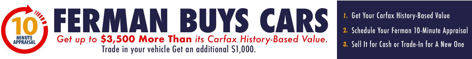 10 Minute Appraisal. Get up to $3,500 more than your Carfax History-Based Value. Ferman Chevrolet of Tarpon Springs Buys Cars