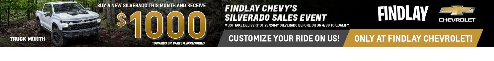 BUY A NEW SILVERADO THIS MONTH AND RECEIVE $1000 CUSTOMIZE YOUR RIDE ON US! ONLY AT FINDLAY CHEVROLET!