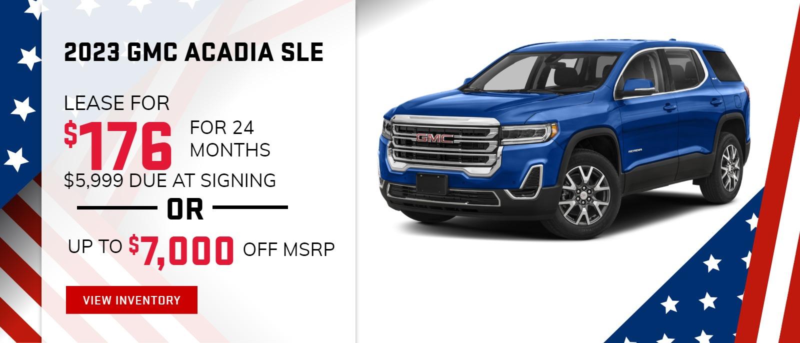2023 GMC Acadia SLE
$176 Month Lease / 24 MONTHS / $5999 Due at Signing
$7,000 OFF MSRP