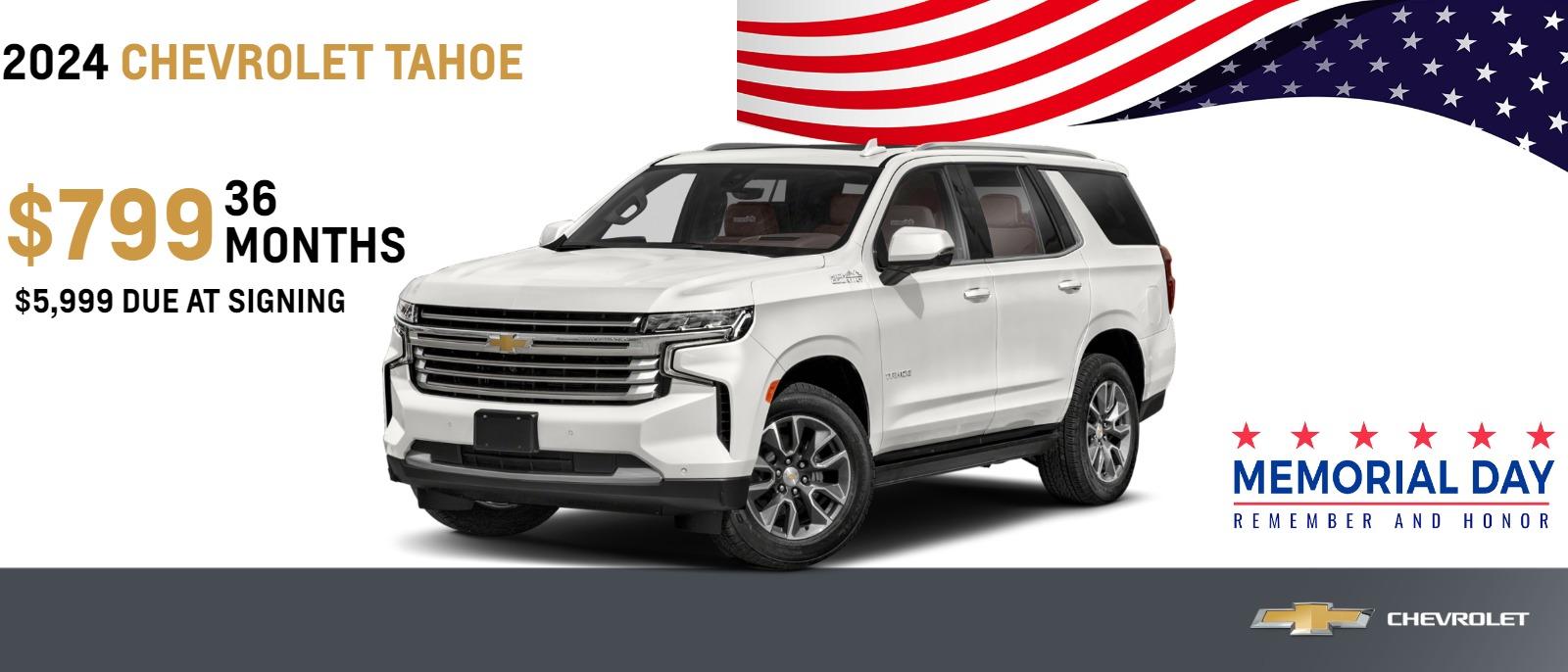 2024 CHEVROLET TAHOE 
$799 | 36 months | $5,999 due at signing