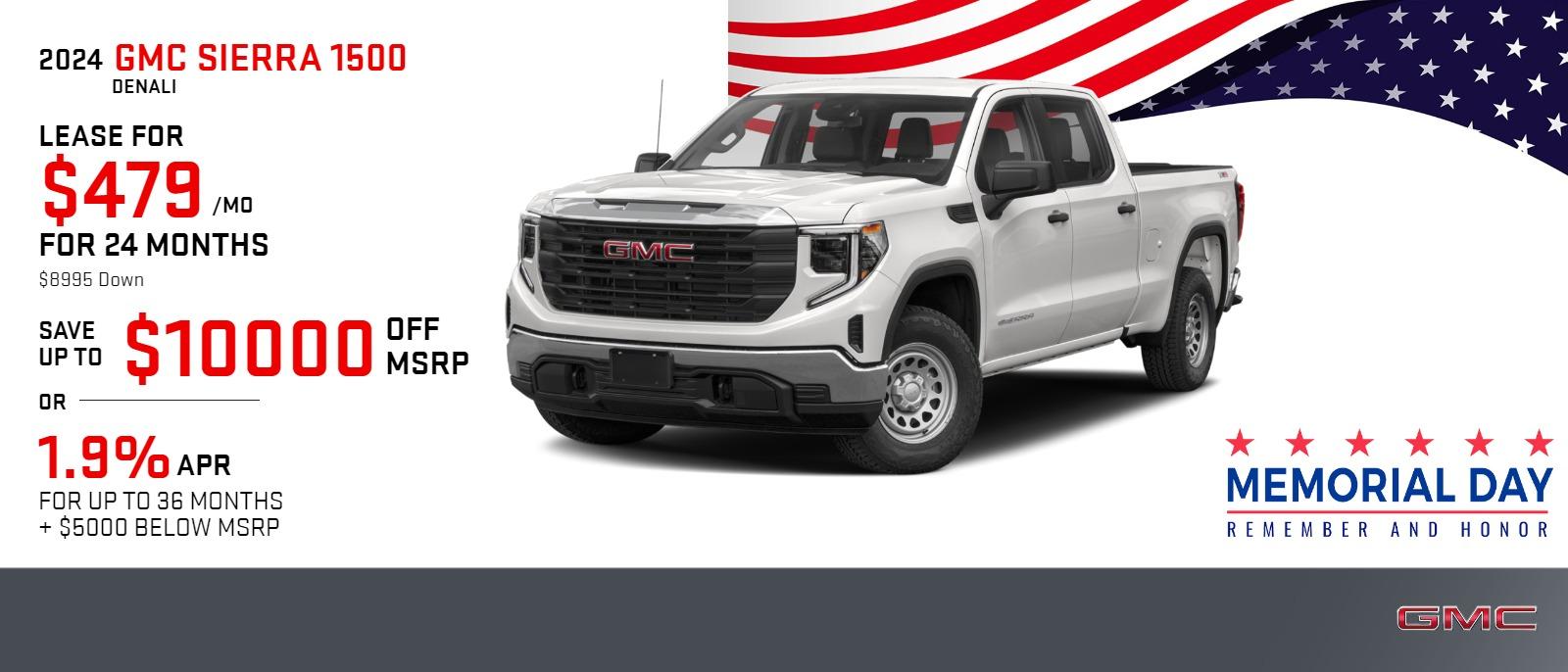 2024 GMC SIERRA 1500 DENALI 
$479 | 24 MONTHS | $8995
SAVE UP TO $10000 OFF MSRP
1.9% APR FOR UP TO 36 MONTHS + $5000 BELOW MSRP