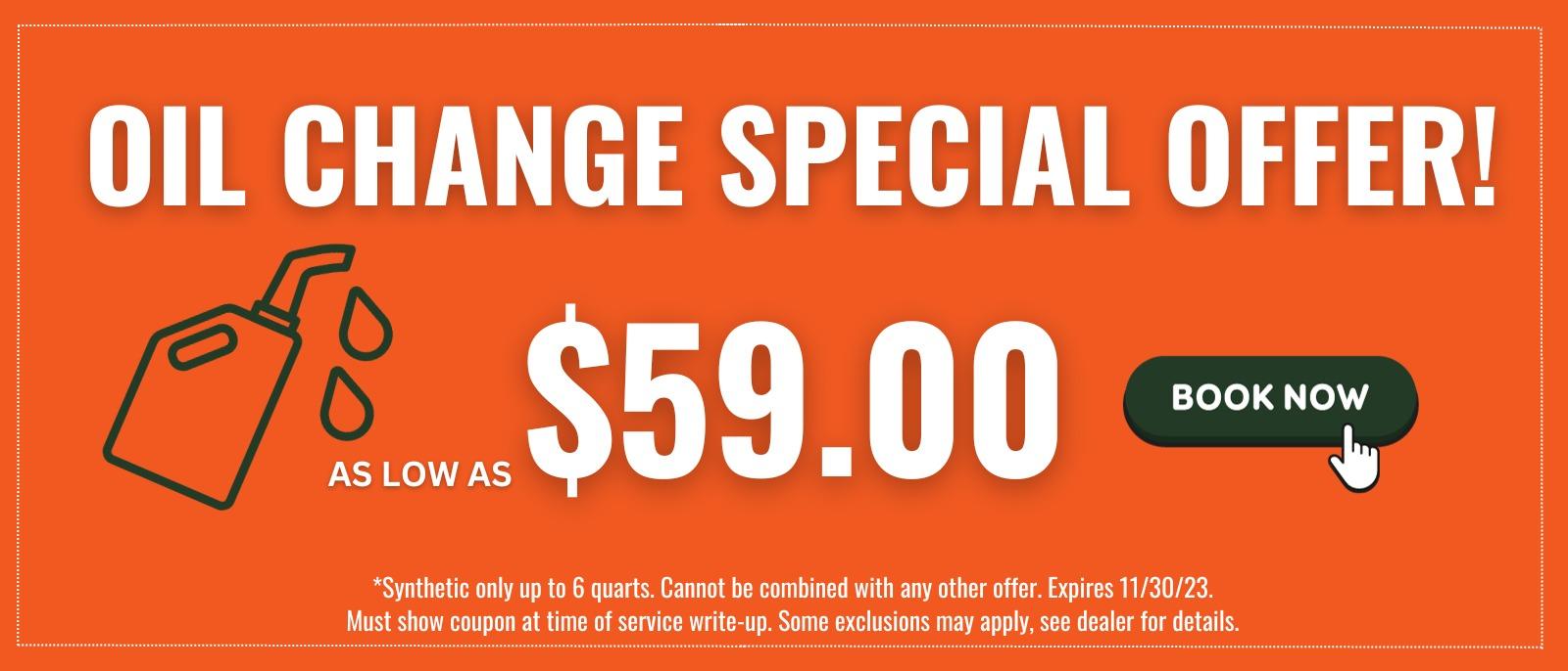 OIL CHANGE SPECIAL OFFER! $59.00 AS LOW AS BOOK NOW 11/30/22