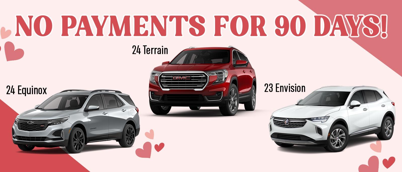 NO PAYMENTS FOR 90 DAYS! 24 Terrain 24 Equinox 23 Envision
