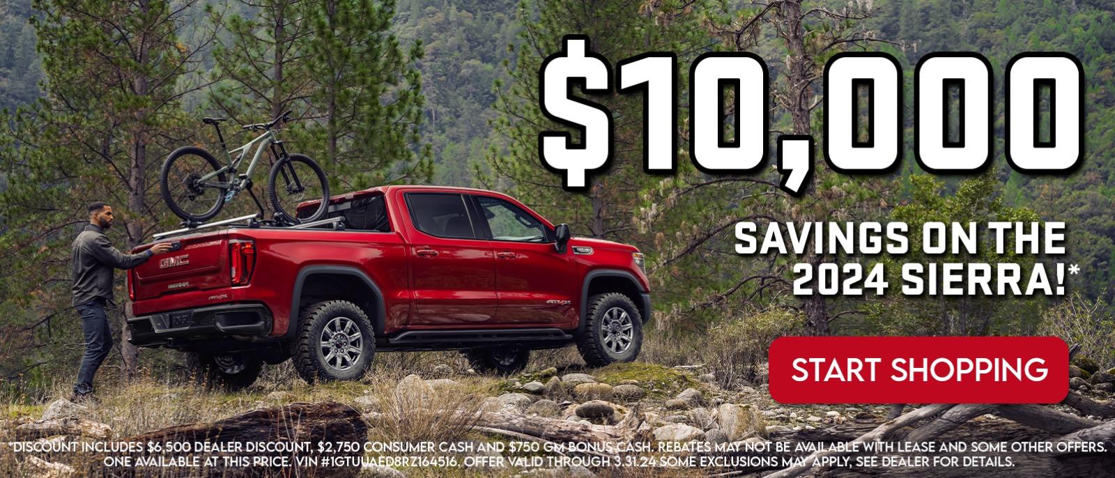 $10,000 
Savings on the  2024 Sierra!*