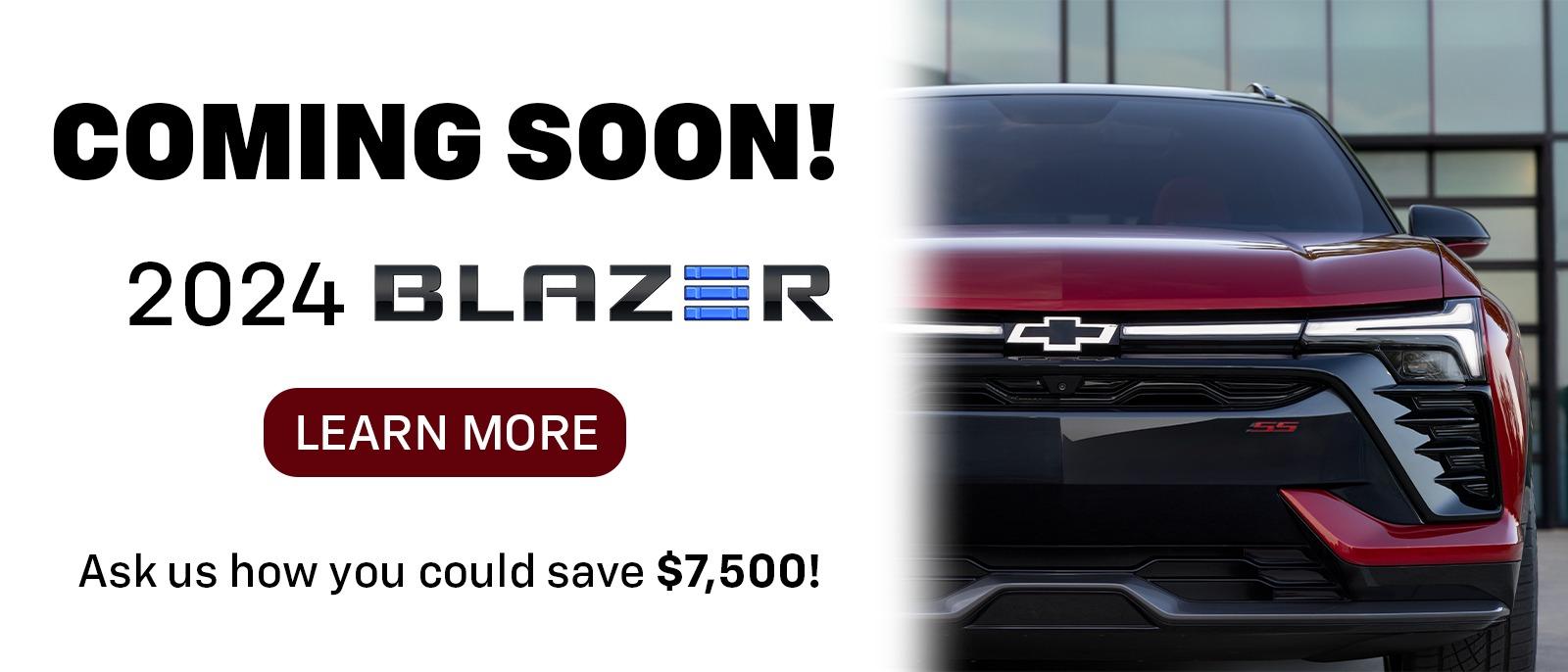 Coming Soon!
2024 Blazer
Ask us how could save $7,500!