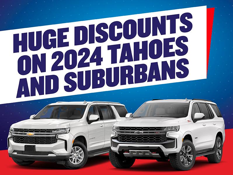 Huge Discounts on 2024 Tahoe & Suburban