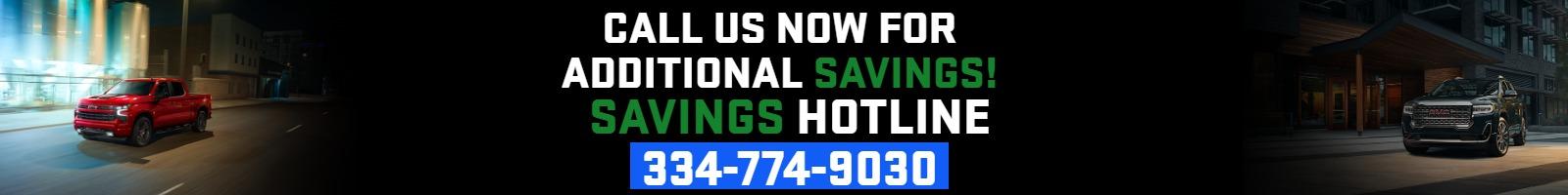 Call us now for additional savings!
Savings Hotline 334-774-9030
