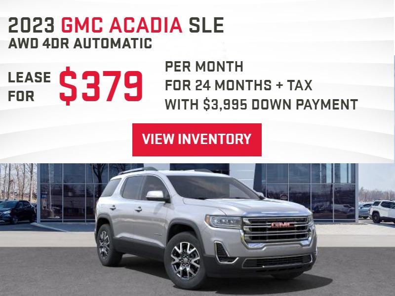 2023 GMC Acadia SLEAWD 4dr Automatic $379.00 Per month Lease for 24 Months Plus tax. $3995.00 Down Payment