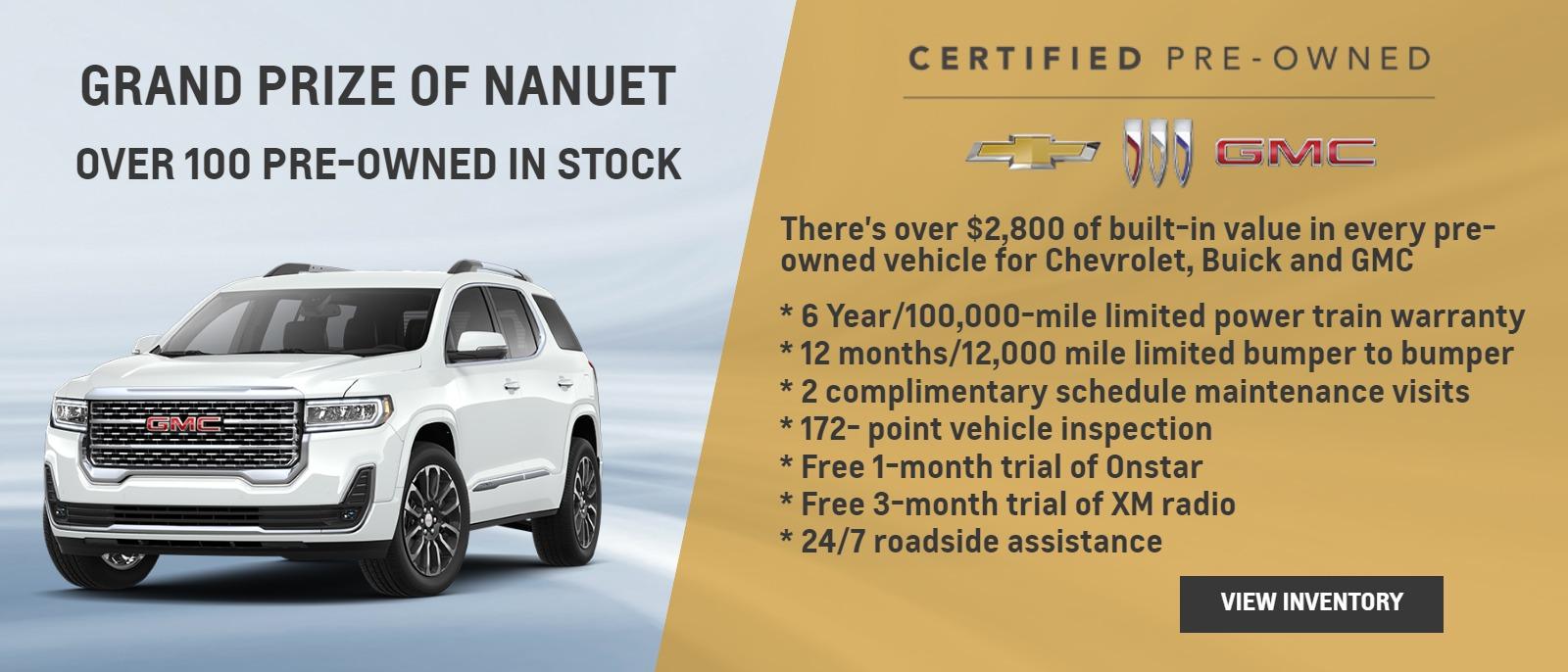 Certified Pre-Owned 
There's over $2,800 of built-in value in every pre owned vehicle for Chevrolet, Buick and GMC * 6 Year/100,000-mile limited power train warranty * 12 months/12,000 mile limited bumper to bumper 2 complimentary schedule maintenance visits * 172-point vehicle inspection * Free 1-month trial of Onstar * * Free 3-month trial of XM radio * 24/7 roadside assistance