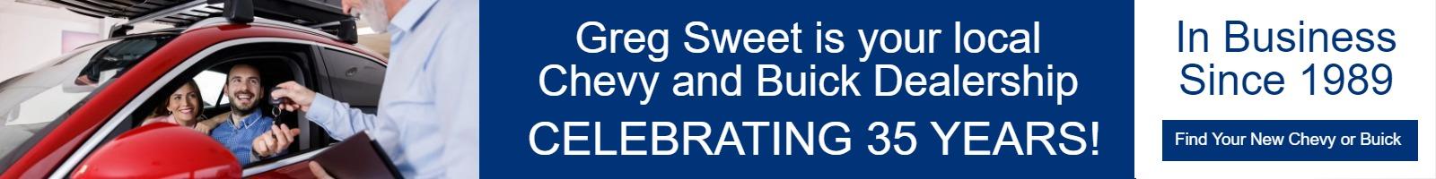 Greg Sweet is Your Chevy and Buick dealership for 34 years!
