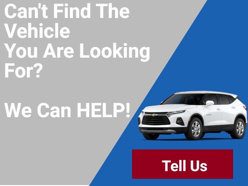 Can't Find The Vehicle You Are Looking For? We Can Help! Tell Us