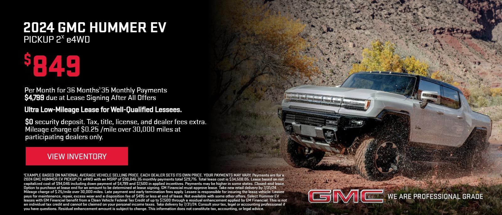 2024 GMC HUMMER EV PICKUP E4WD 2X
Ultra Low-Mileage Lease for Well-Qualified Lessees.
$849/MONTH
for 36 months.

$4,799 due at signing (after all offers).