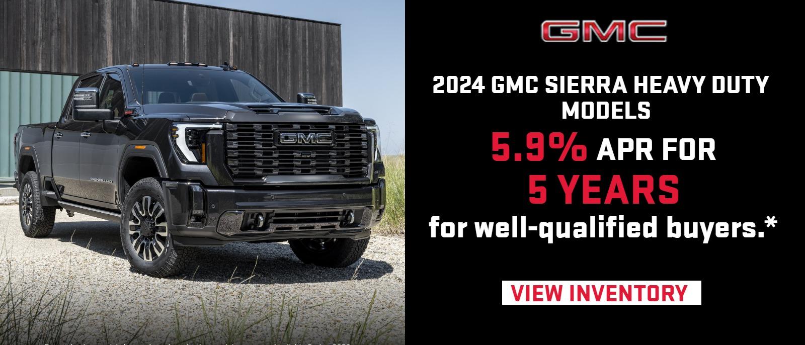 2024 GMC SIERRA HEAVY DUTY MODELS
5.9% APR FOR 5 YEARS for well-qualified buyers.*