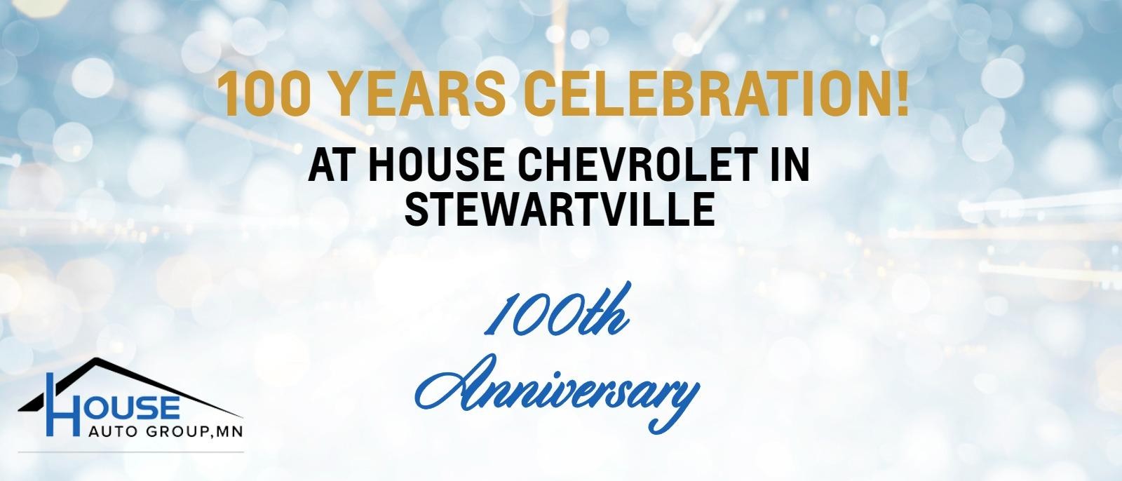 100 Years Celebration!
at House Chevrolet in Stewartville