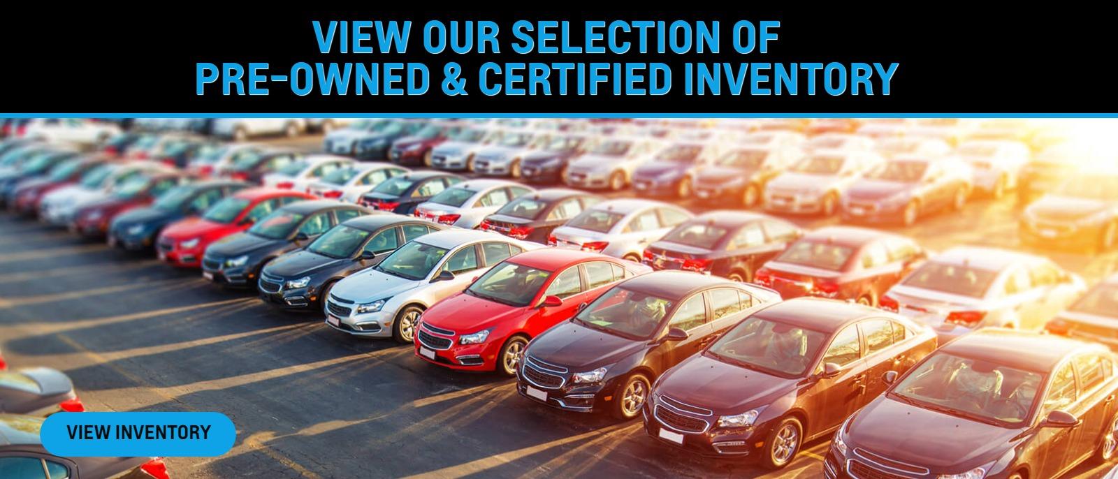 VIEW OUR SELECTION OF PRE-OWNED & CERTIFIED INVENTORY.