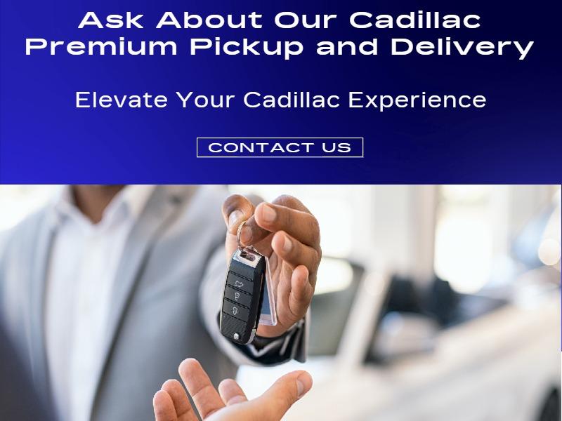 Ask About Our Cadillac Premium Pickup and Delivery
Elevate your sales or service experience
Contact Us