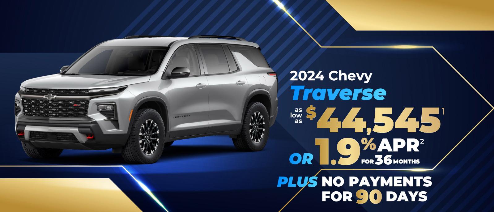 2024 Chevy Traverse - as  low as $44,545 or 1.9% APR for 36 months plus no payments for 90 days
