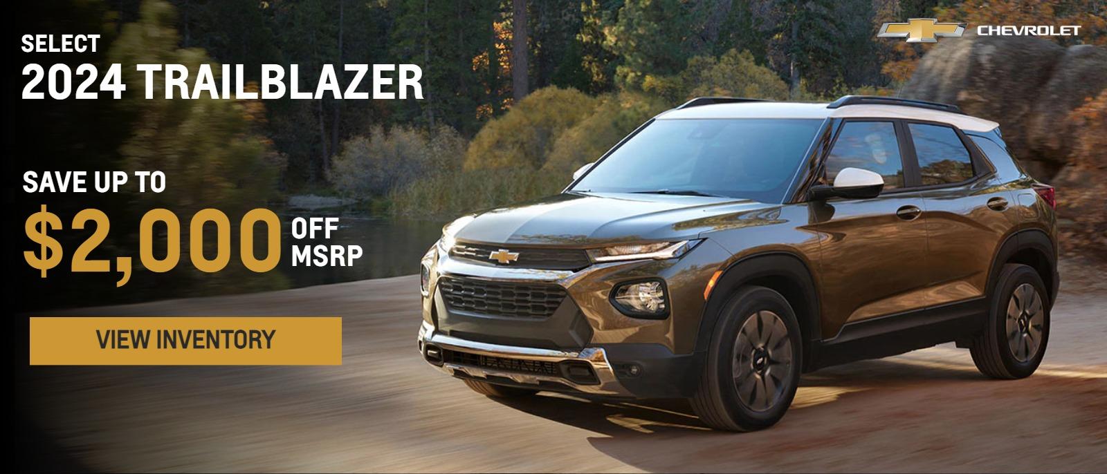 SELECT 2024 TRAILBLAZER
SAVE UP TO $2,000 OFF MSRP