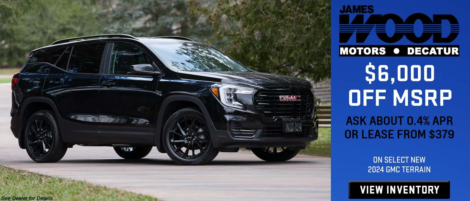 Get $6,000 Off MSRP, Ask about 0.4% APR and No Payments for 90 Days or Lease from $379 on Select 2024 GMC Terrain at James Wood Decatur Ft Worth Texas