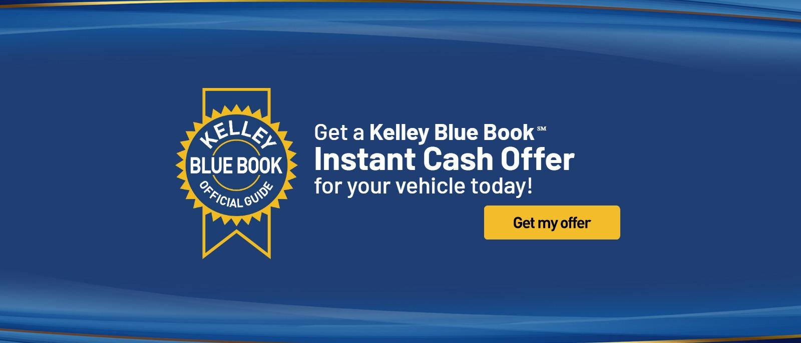 Get a kelly Blue book, Instant Cash Offer,. For Your Vehicle Today!
