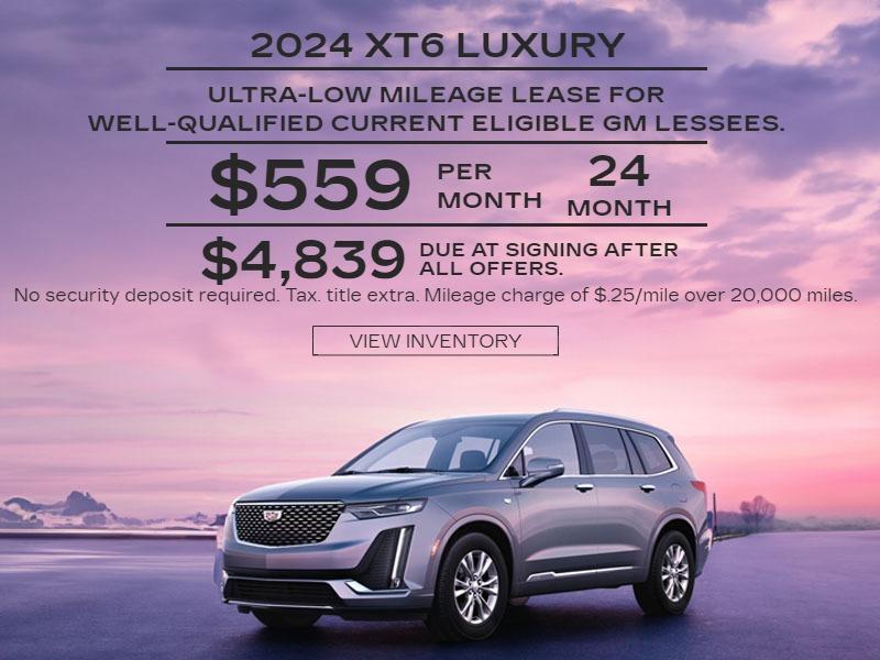 2024 XT6 Luxury Ultra-low mileage lease for well-qualified current eligible GM lessees. $559 per month. 24 months. $4,839 Due at signing after all offers.